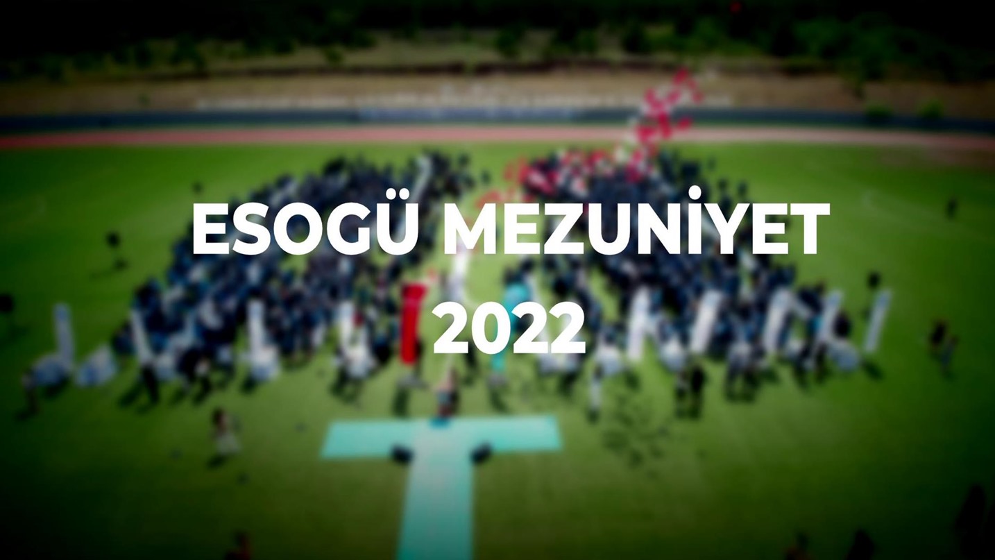 ESOGÜ MEZUNİYET 2022